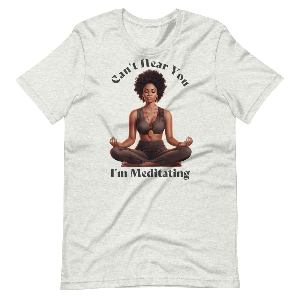 Can't Hear You I'm Meditating Tshirt - Ash Color - https://ascensionemporium.net