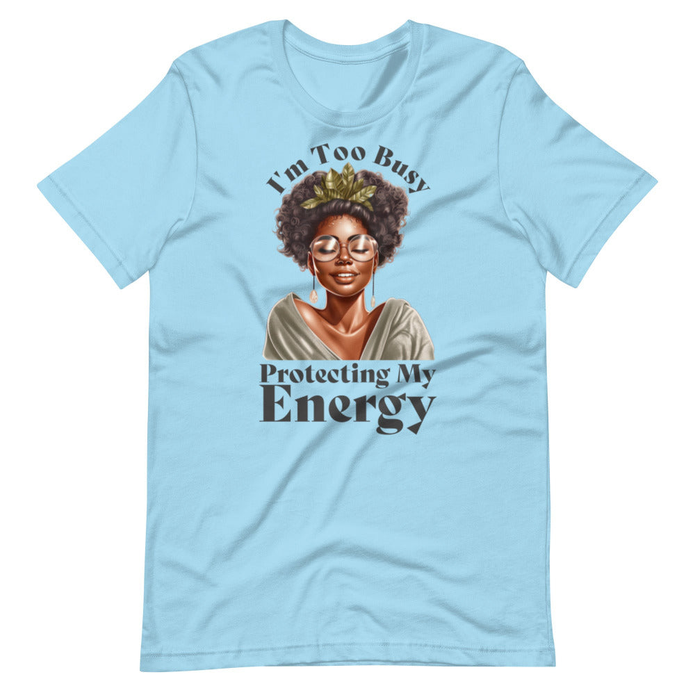 I'm Too Busy Protecting My Energy T-Shirt - Ocean Blue Color - https://ascensionemporium.net