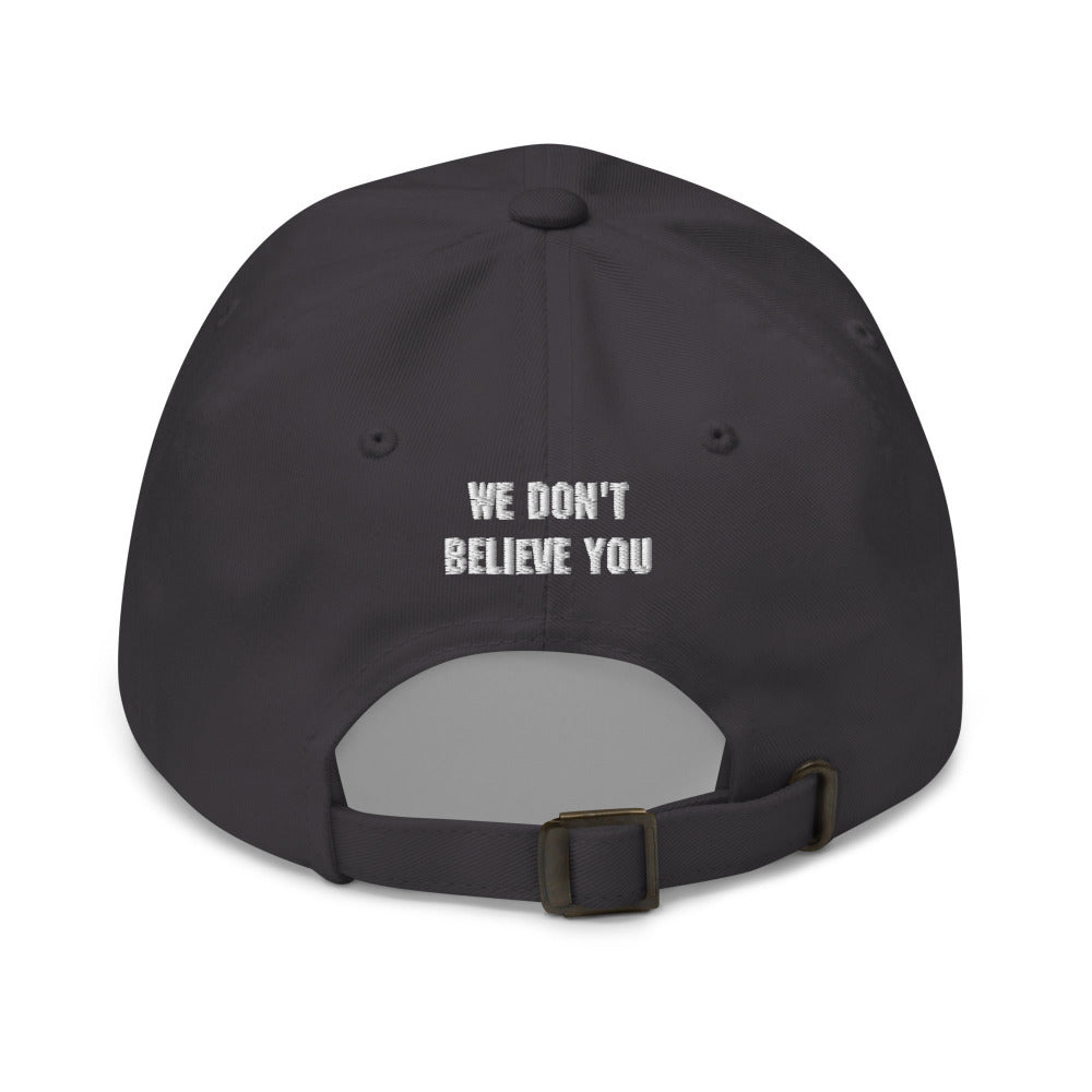 We Don't Believe You Adjustable Cap Back - Dark Grey Color - https://ascensionemporium.net