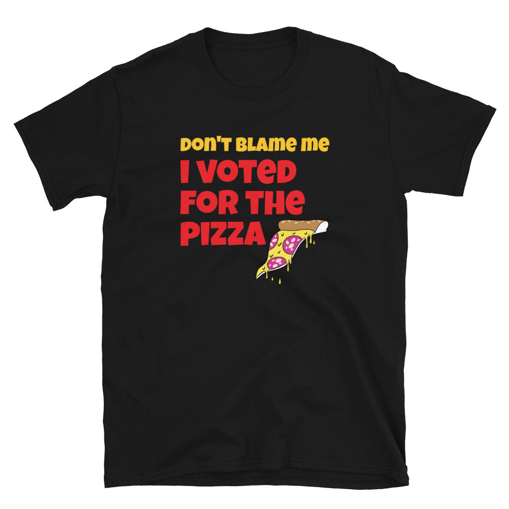 Don't Blame Me I Voted For The Pizza TShirt - Black Color - https://ascensionemporium.net