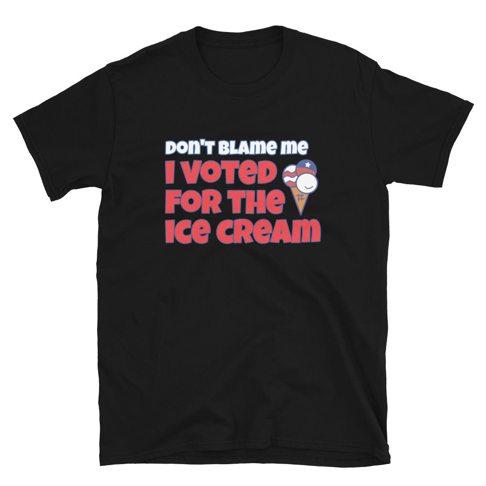 Don't Blame Me I Voted For The Ice Cream TShirt - Black Color - https://ascensionemporium.net