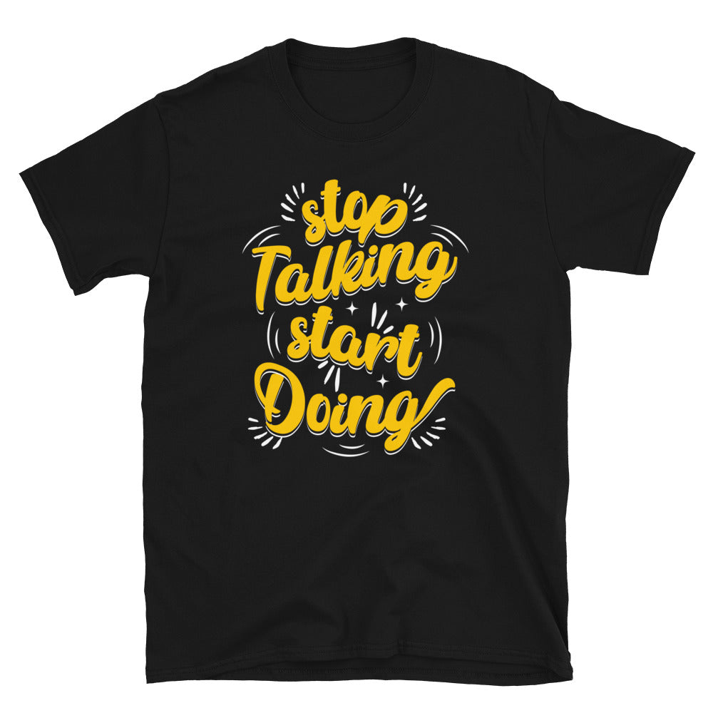 Stop Talking Start 
Doing TShirt - Black Color - https://ascensionemporium.net