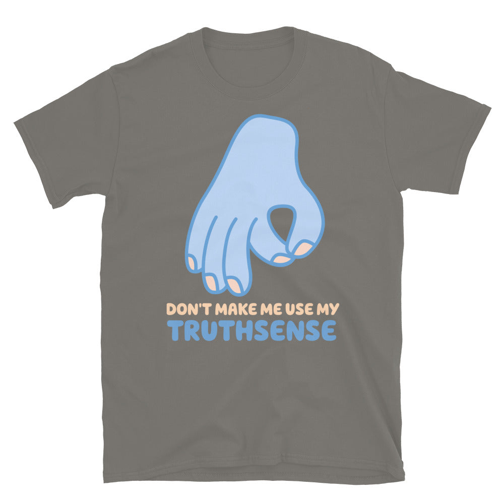Don't Make Me Use My Truthsense TShirt - Charcoal Color - https://ascensionemporium.net