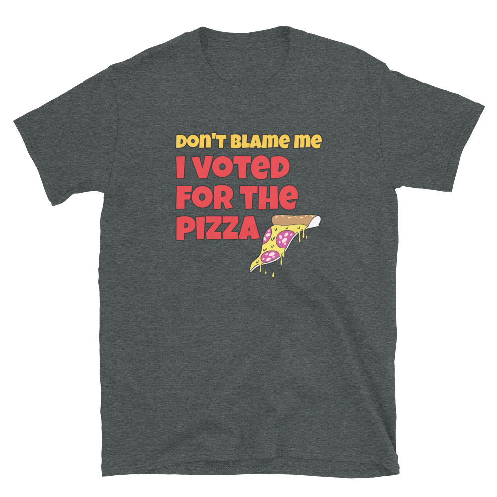 Don't Blame Me I Voted For The Pizza TShirt - Dark Heather Color - https://ascensionemporium.net