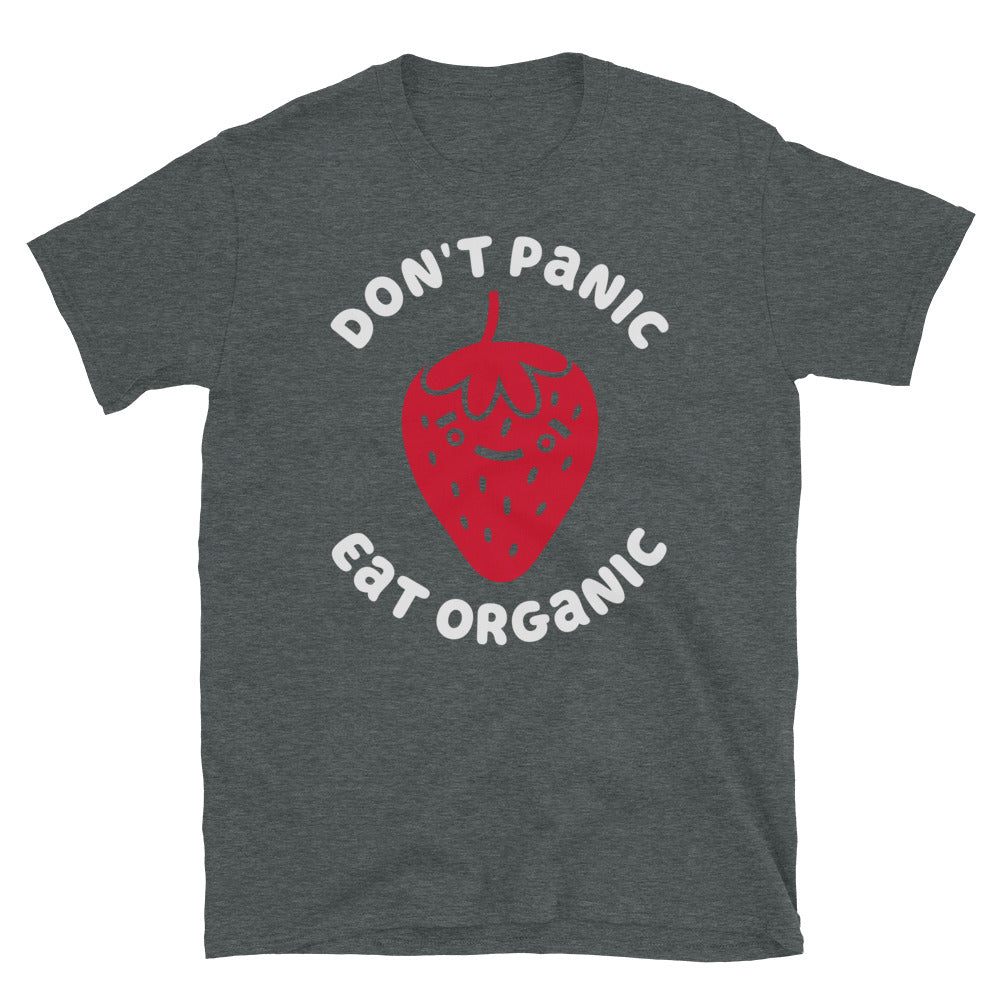 Don't Panic Eat Organic Strawberry TShirt - Dark Heather Color - https://ascensionemporium.net 