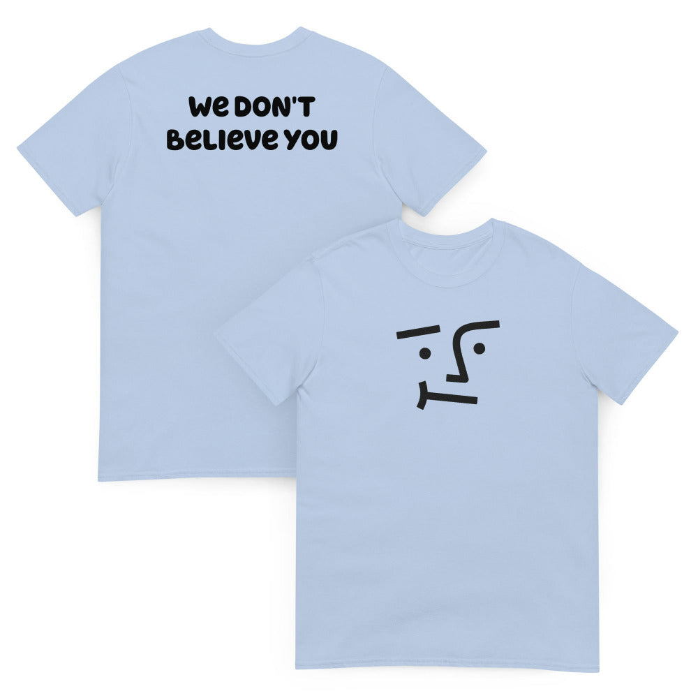 We Don't Believe You Embroidered TShirt - Light Blue Color - https://ascensionemporium.net