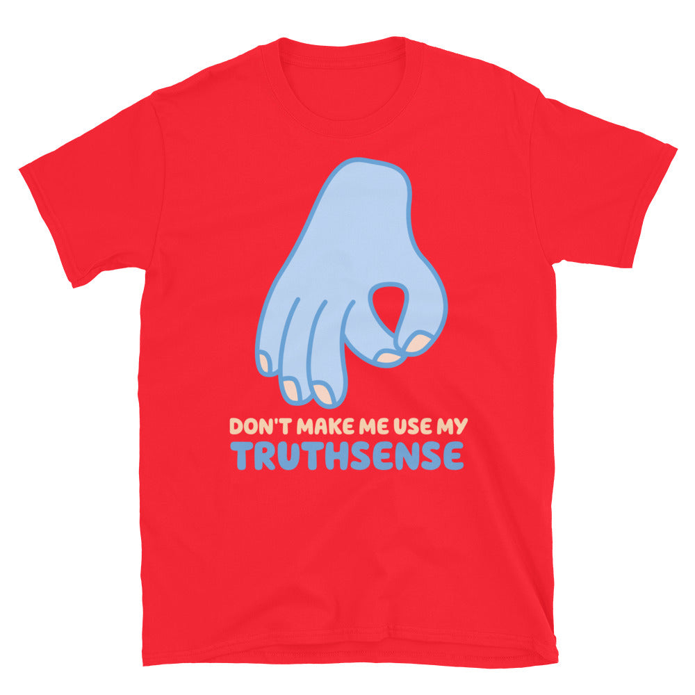 Don't Make Me Use My Truthsense TShirt - Red Color - https://ascensionemporium.net