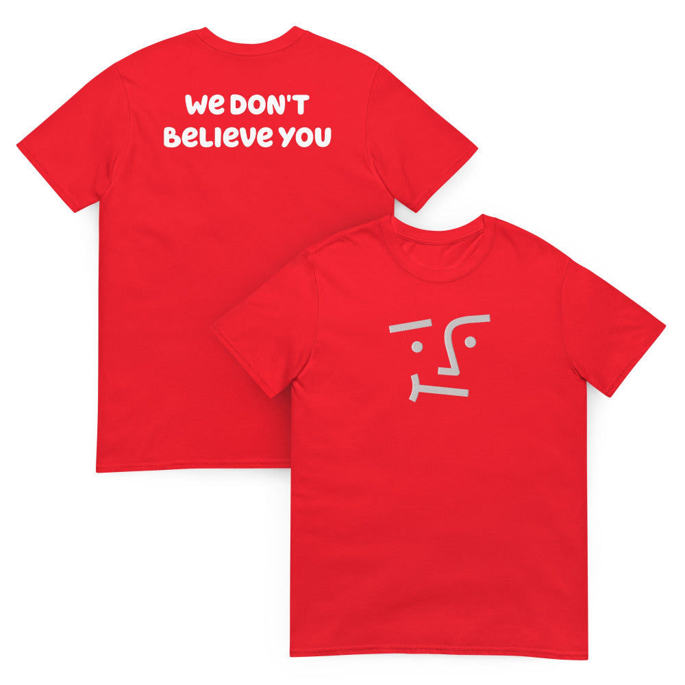 We Don't Believe You Embroidered TShirt - Red Color - https://ascensionemporium.net