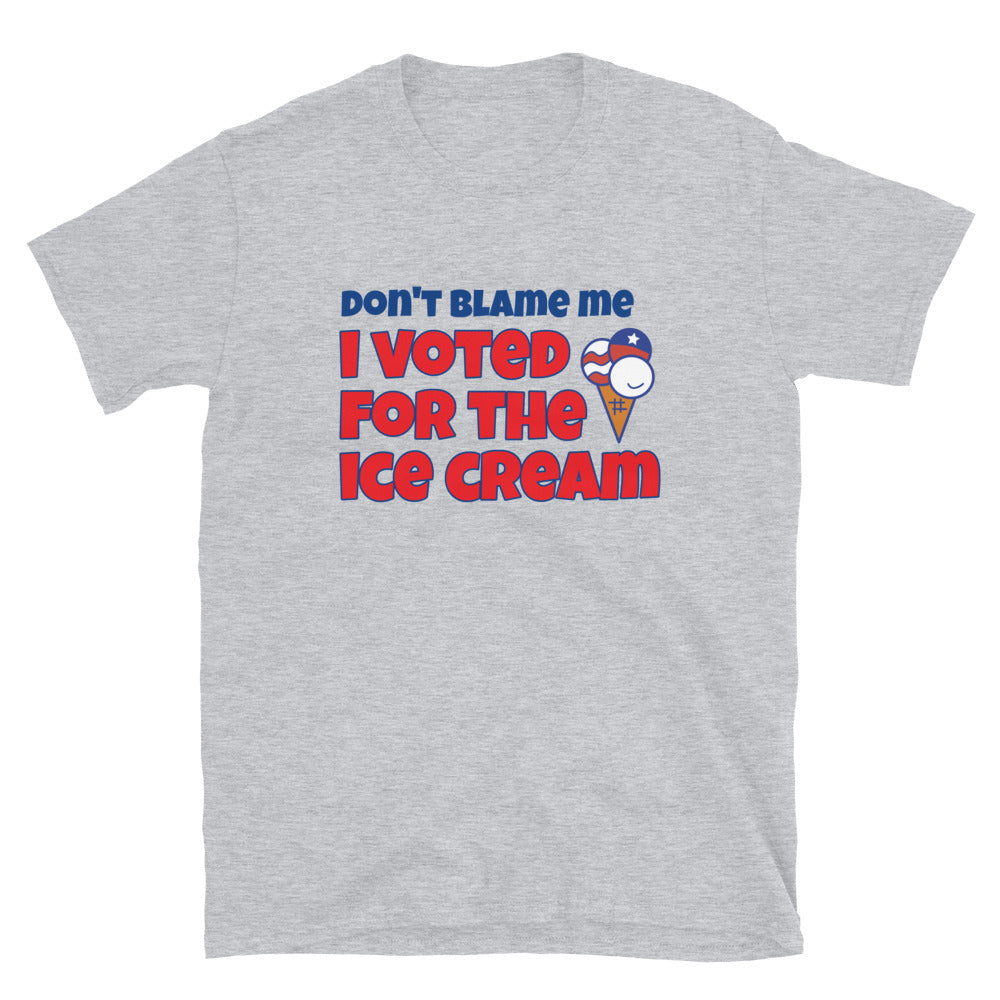 Don't Blame Me I Voted For The Ice Cream TShirt - Sport Grey Color - https://ascensionemporium.net