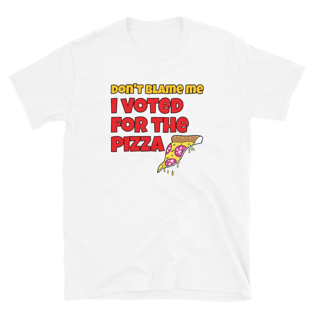 Don't Blame Me I Voted For The Pizza TShirt - White Color - https://ascensionemporium.net