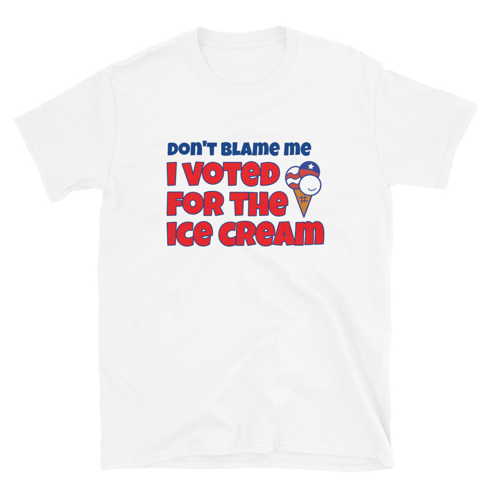 Don't Blame Me I Voted For The Ice Cream TShirt - White Color - https://ascensionemporium.net