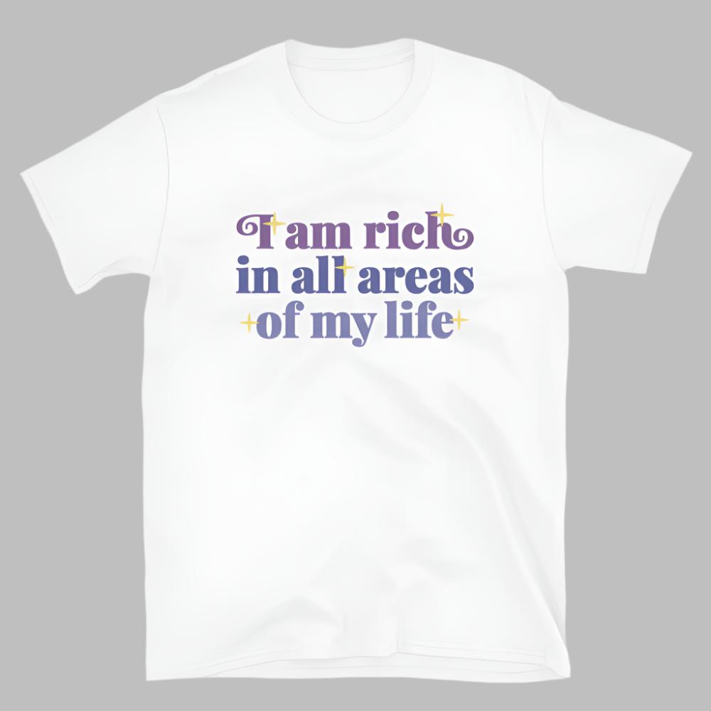 I Am Rich In All Areas Of My Life Tshirt - White Color - https://ascensionemporium.net