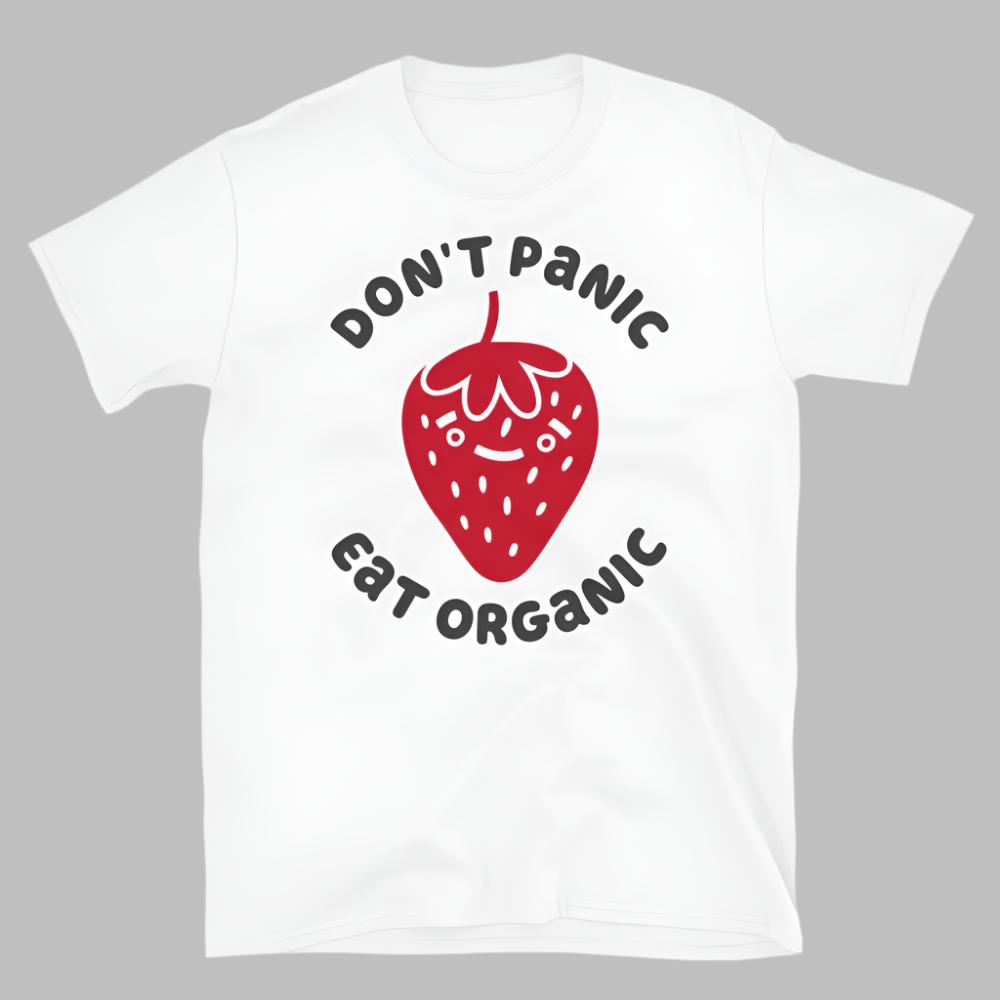 Don't Panic Eat Organic Strawberry TShirt - White Color - https://ascensionemporium.net 