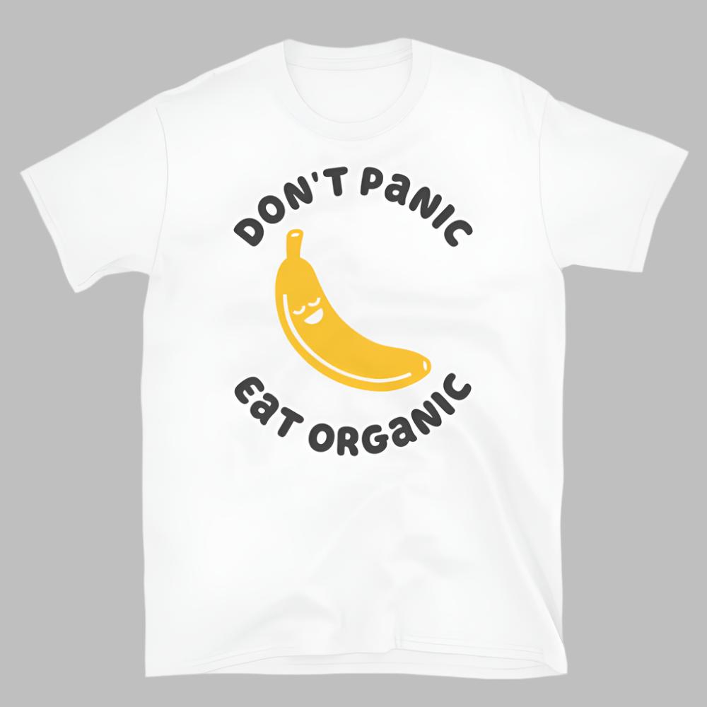 Don't Panic Eat Organic Banana TShirt - White Color - https://ascensionemporium.net 