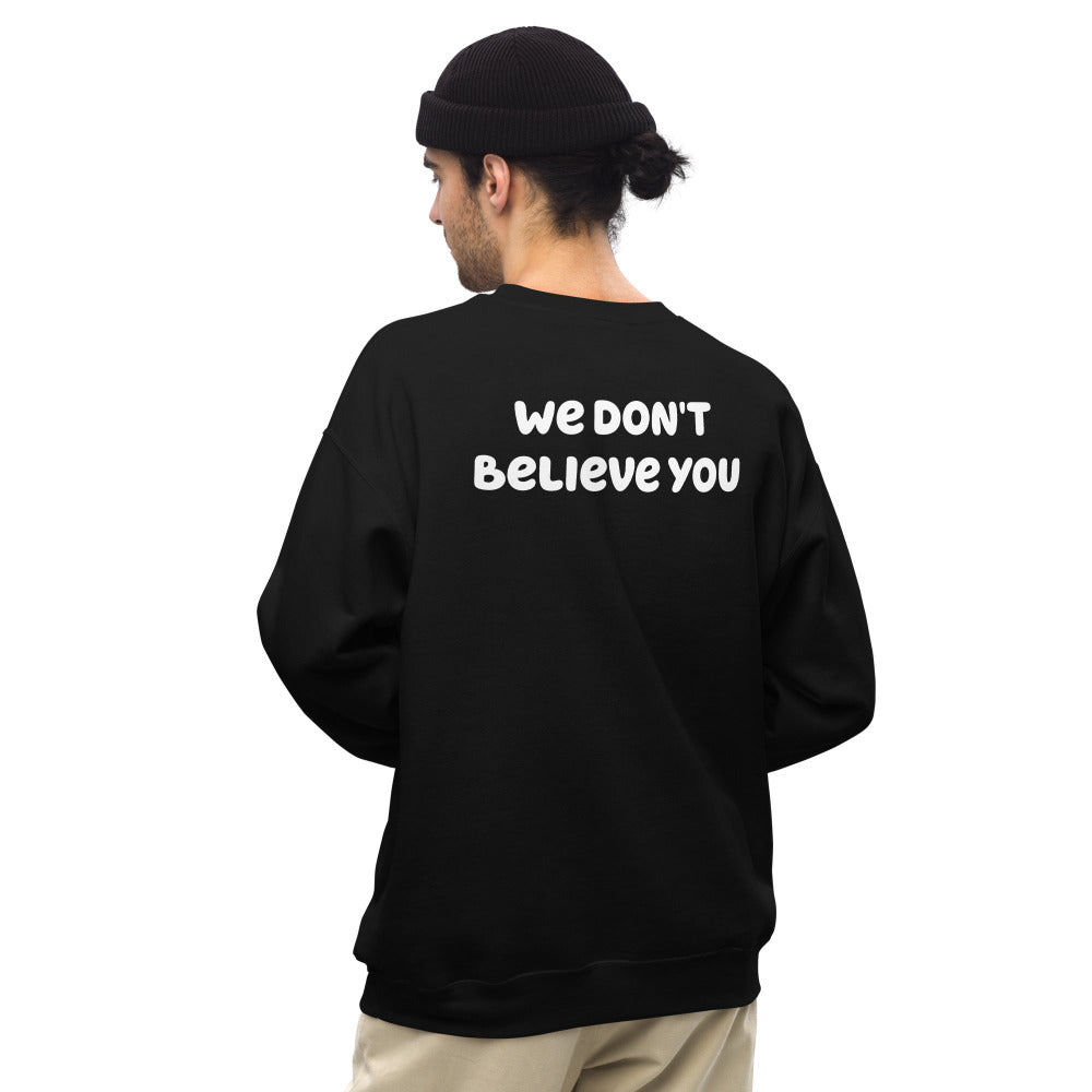 We Don't Believe You Embroidered Sweatshirt - Black Color - https://ascensionemporium.net