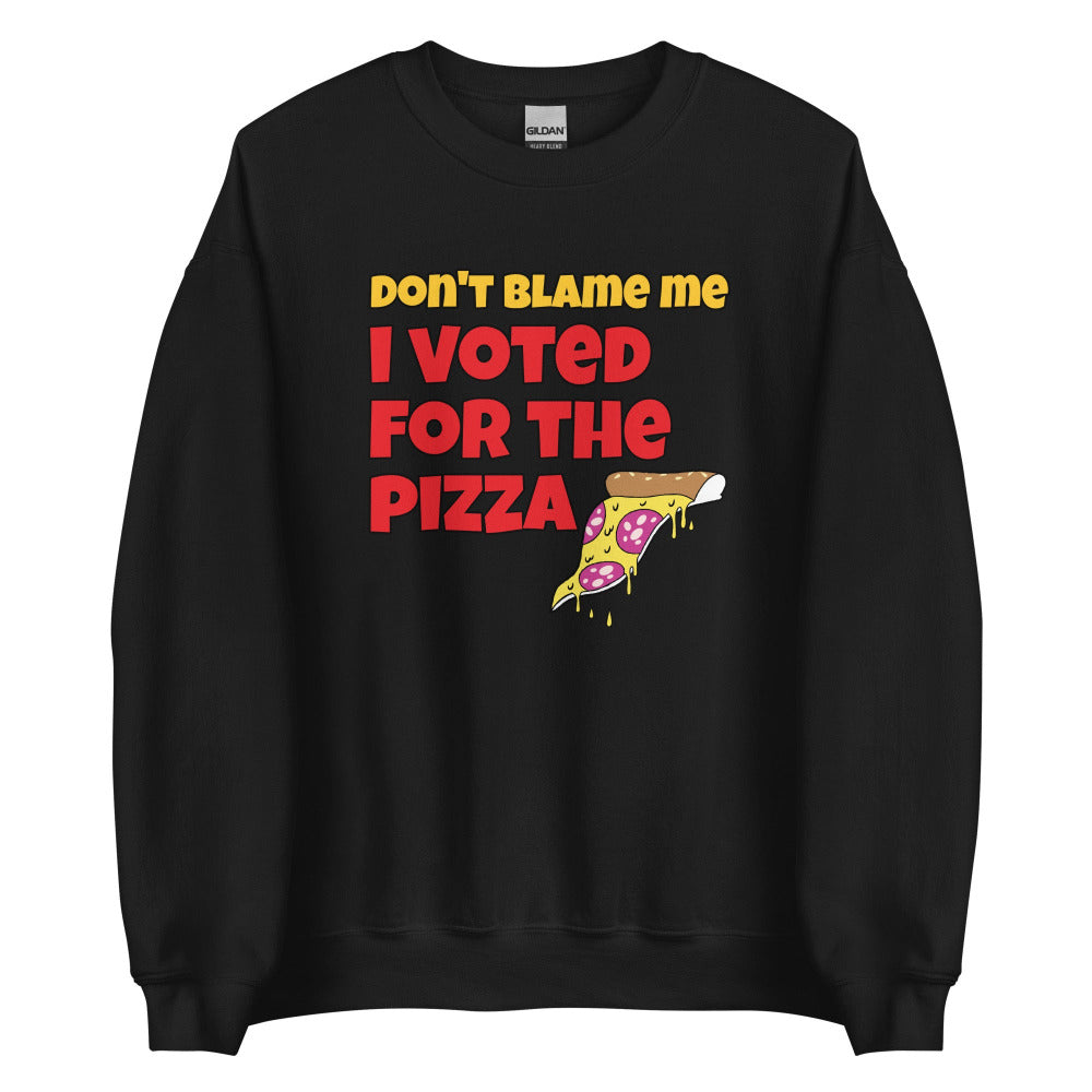 Don't Blame Me I Voted For The Pizza Sweatshirt - Black Color - https://ascensionemporium.net