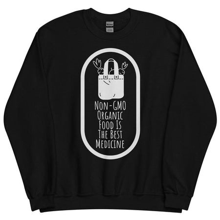 Non-GMO Organic Food Is The Best Medicine Sweatshirt - Black Color - https://ascensionemporium.net