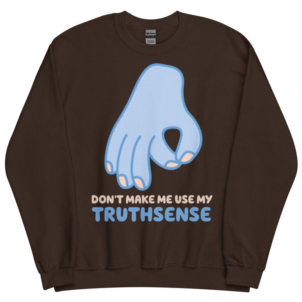 Don't Make Me Use My Truthsense Sweatshirt - Dark Chocolate Color - https://ascensionemporium.net