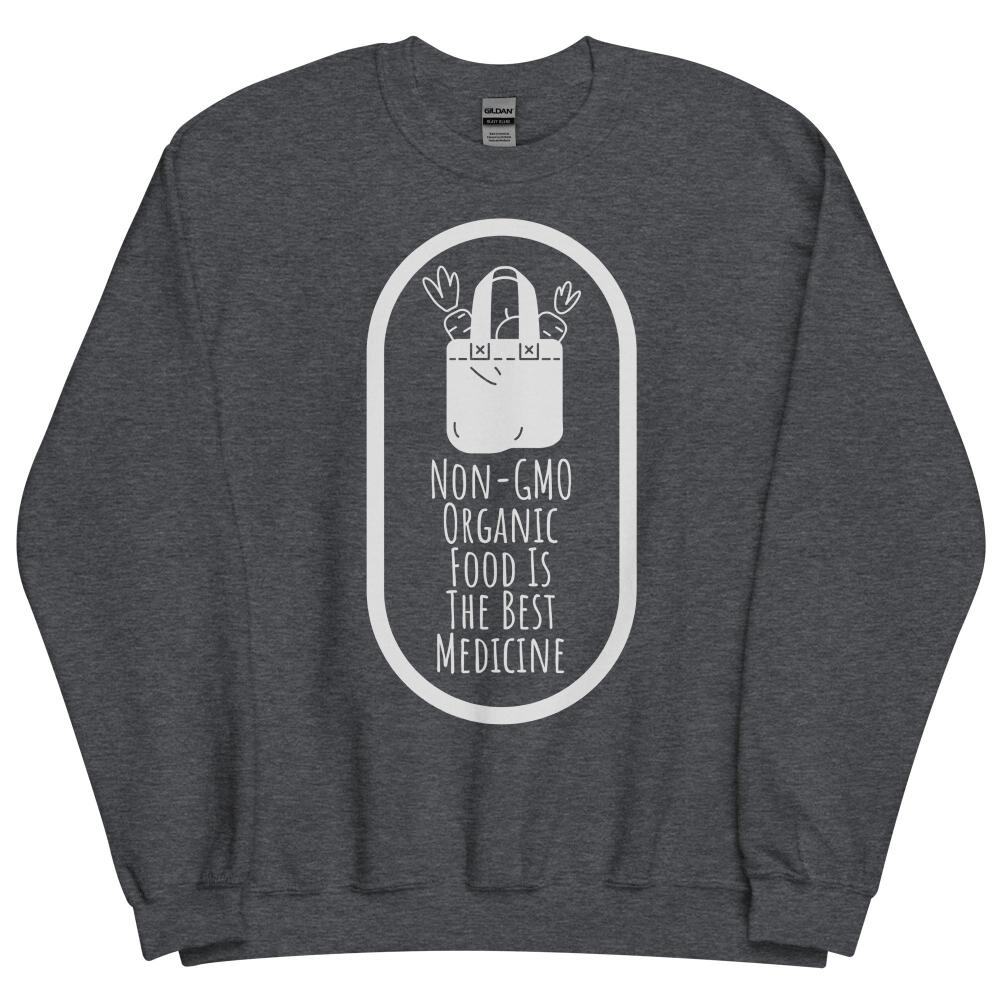 Non-GMO Organic Food Is The Best Medicine Sweatshirt - Dark Heather Color - https://ascensionemporium.net