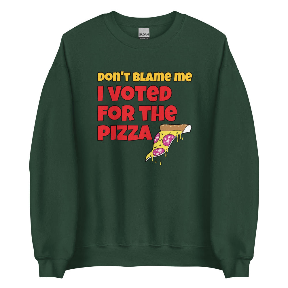 Don't Blame Me I Voted For The Pizza Sweatshirt - Forest Green Color - https://ascensionemporium.net
