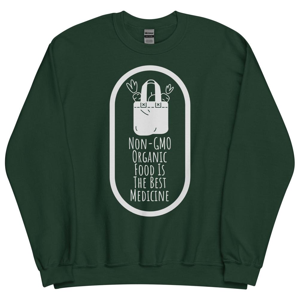 Non-GMO Organic Food Is The Best Medicine Sweatshirt - Forest Green Color - https://ascensionemporium.net