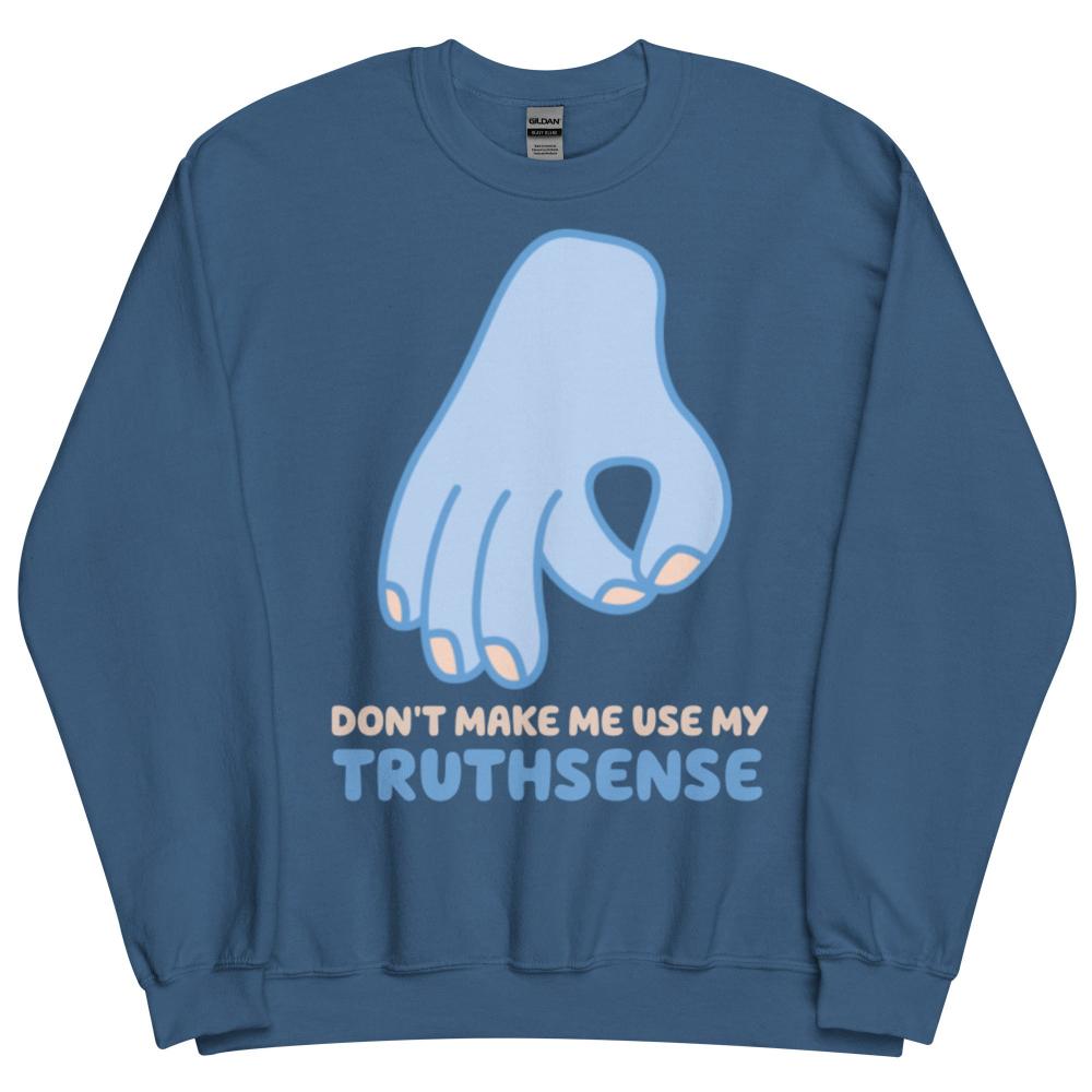 Don't Make Me Use My Truthsense Sweatshirt - Indigo Blue Color - https://ascensionemporium.net