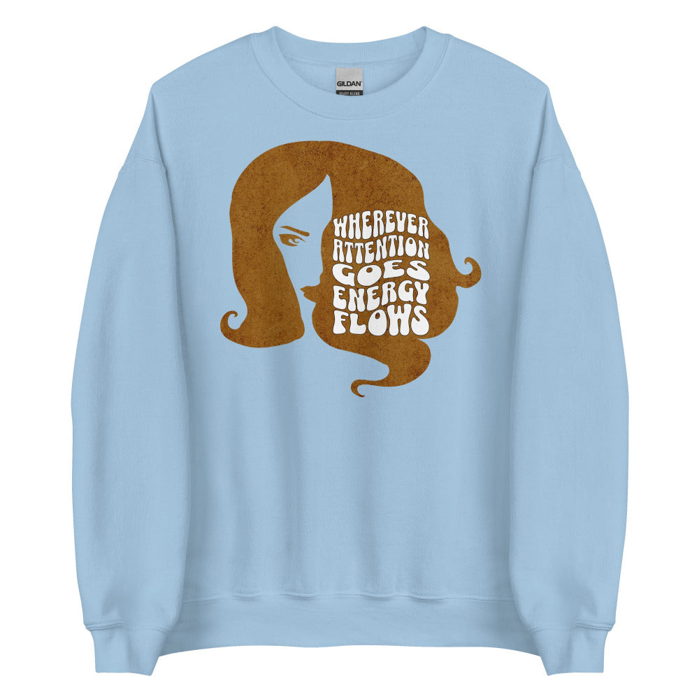 Wherever Attention Goes Energy Flows Sweatshirt - Light Blue Color