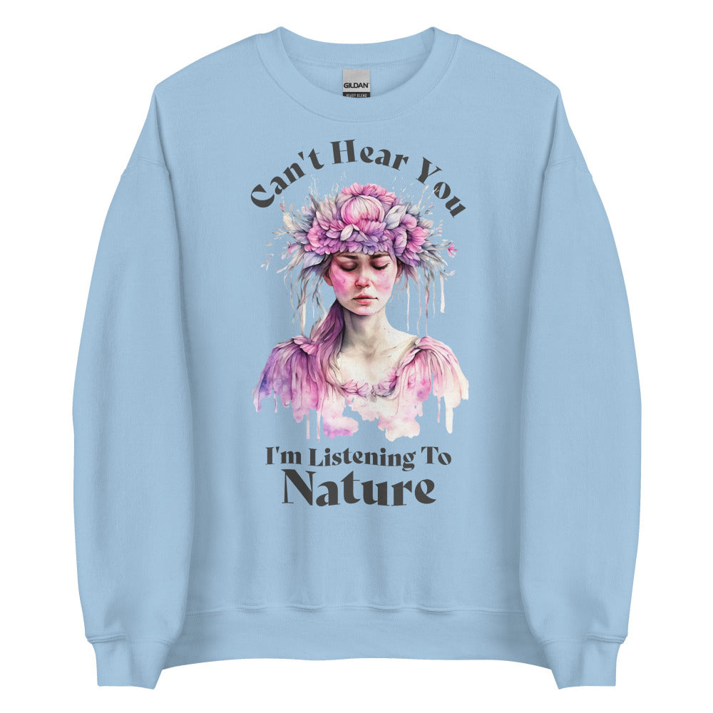 Can't Hear You I'm Listening To Nature Sweatshirt -  Light Blue Color