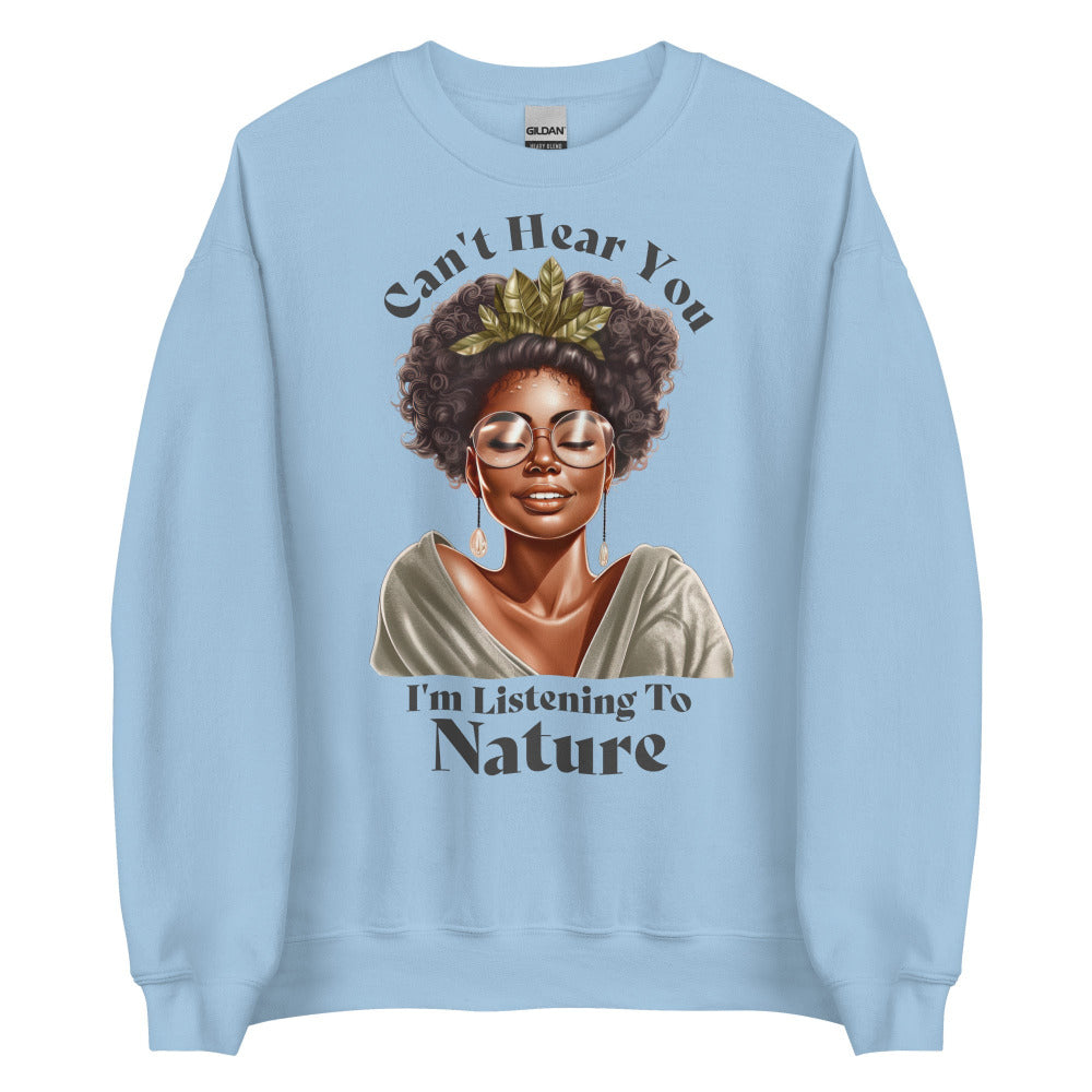 Can't Hear You I'm Listening To Nature Sweatshirt - Ocean Blue Color