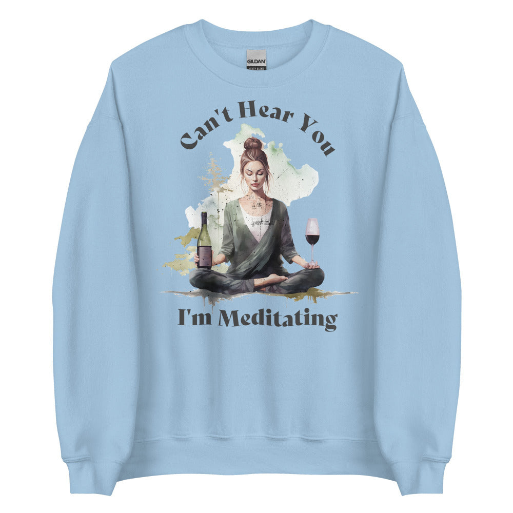 Can't Hear You I'm Meditating Sweatshirt -  Light Blue Color