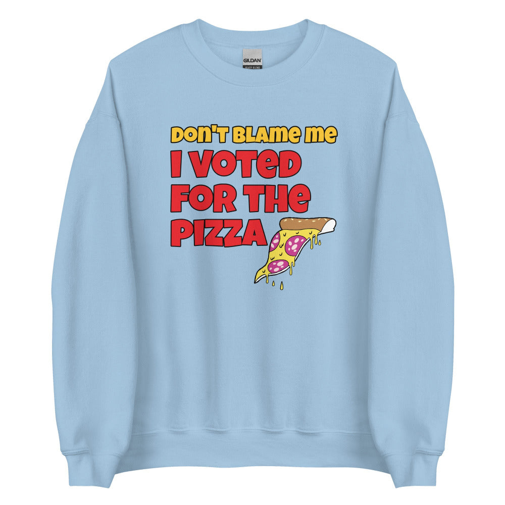 Don't Blame Me I Voted For The Pizza Sweatshirt - Light Blue Color - https://ascensionemporium.net