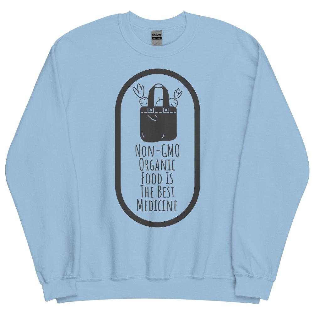 Non-GMO Organic Food Is The Best Medicine Sweatshirt - Light Blue Color - https://ascensionemporium.net