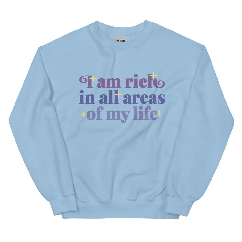 I Am Rich In All Areas Of My Life Sweatshirt - Light Blue Color - https://ascensionemporium.net