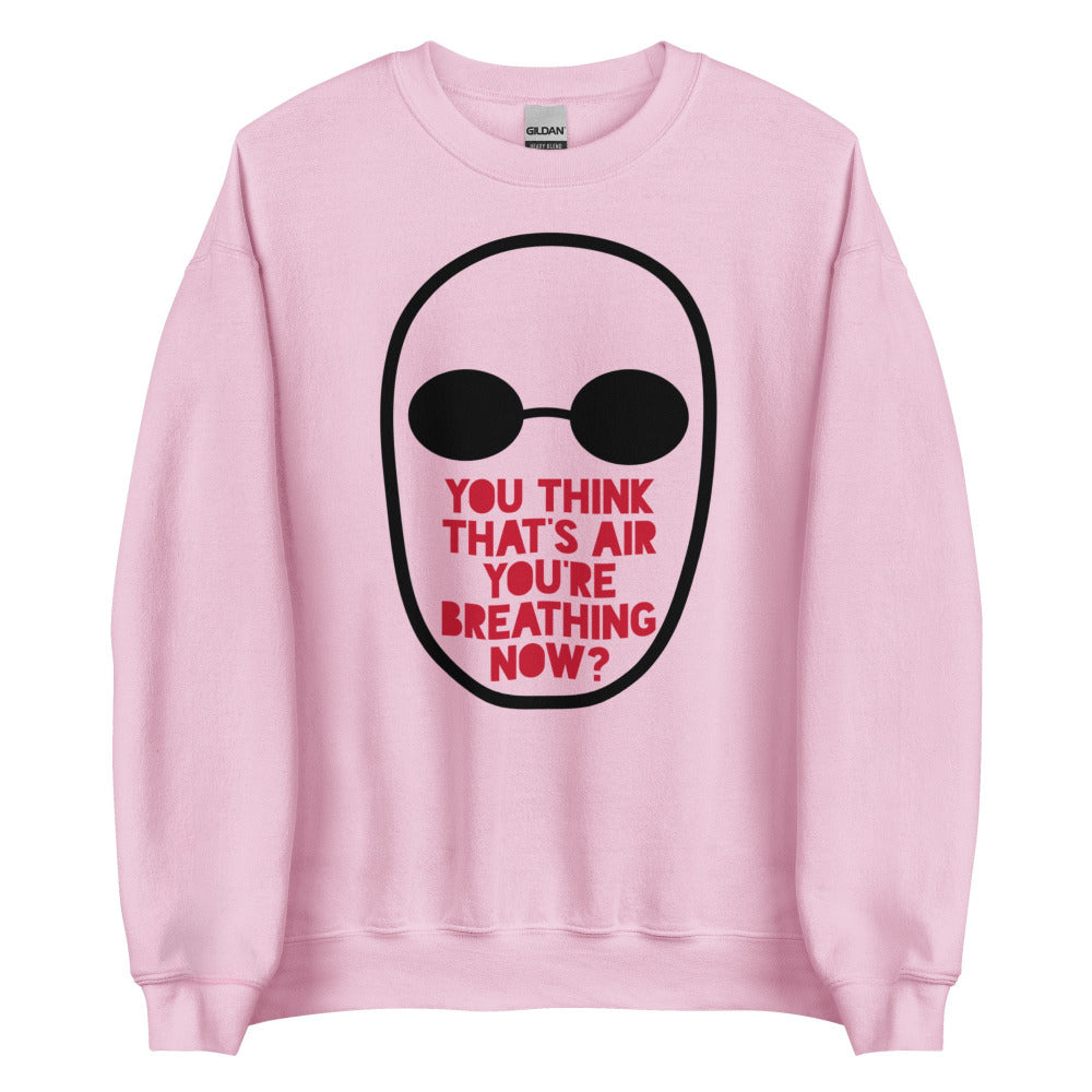You Think That's Air You're Breathing Now Sweatshirt - Light Pink Color