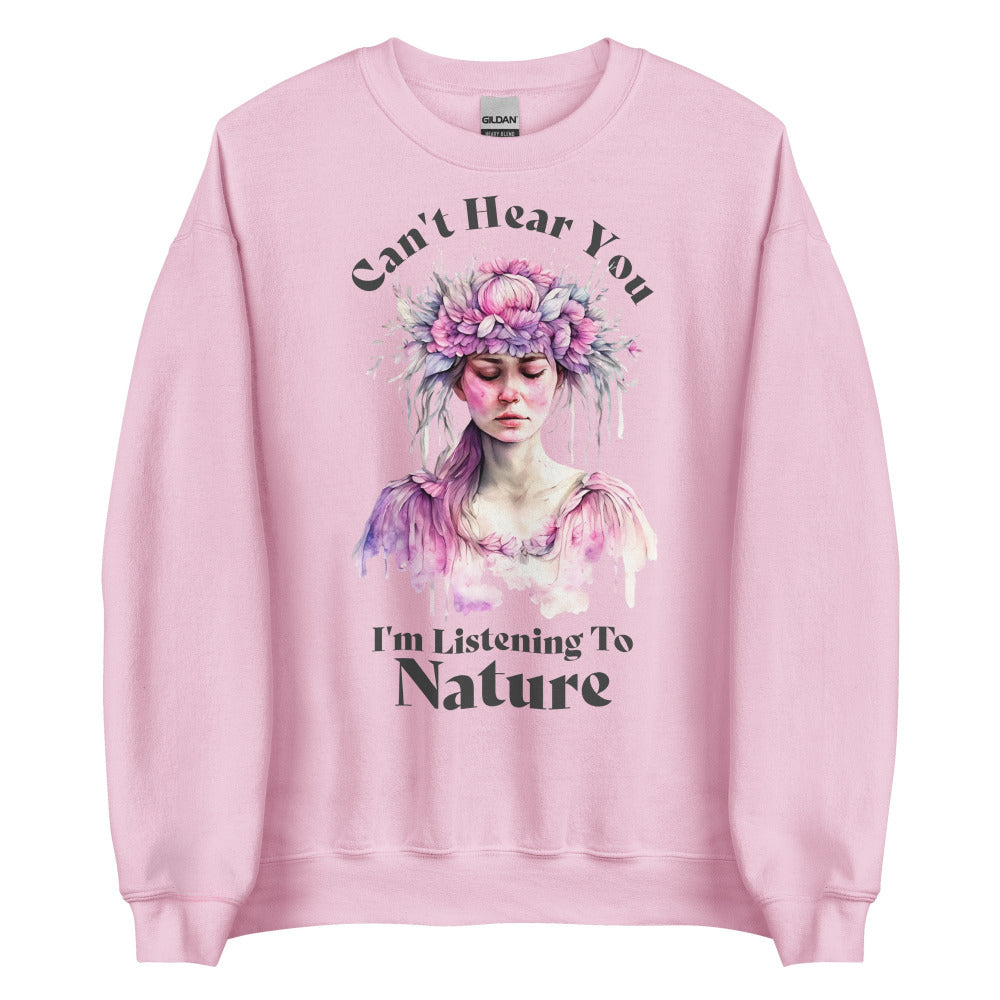 Can't Hear You I'm Listening To Nature Sweatshirt -  Light Pink Color