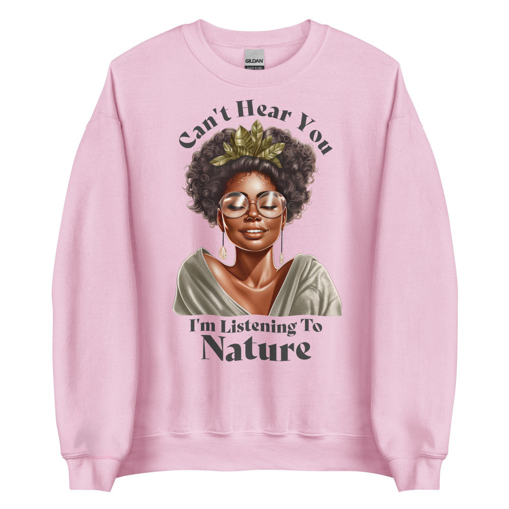 Can't Hear You I'm Listening To Nature Sweatshirt - Light Pink Color