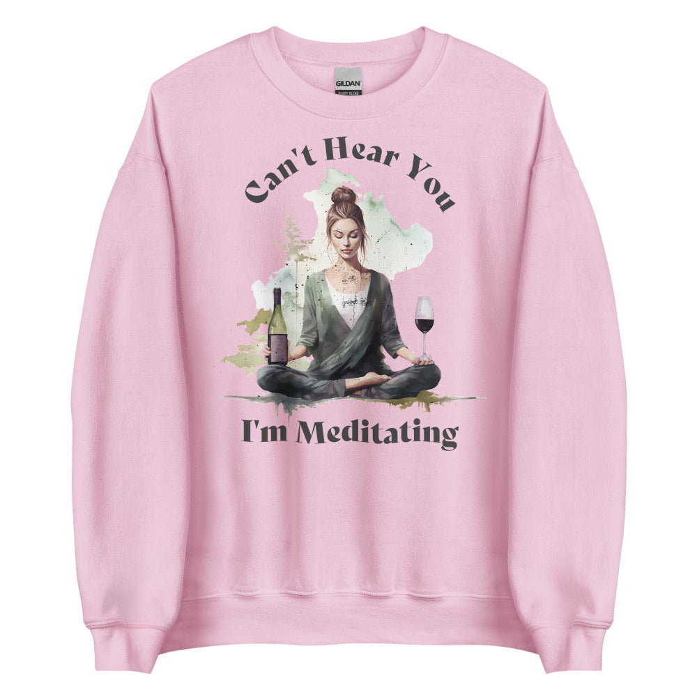 Can't Hear You I'm Meditating Sweatshirt -  Light Pink Color