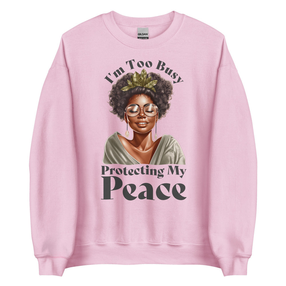 I'm Too Busy Protecting My Peace Sweatshirt - Light Pink Color