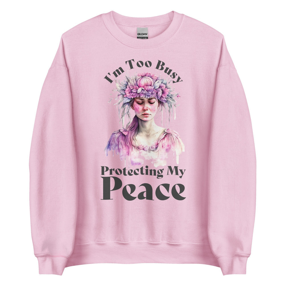I'm Too Busy Protecting My Peace Sweatshirt - Light Pink Color