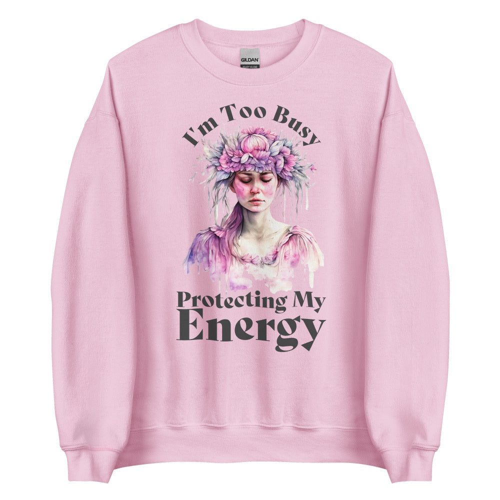 I'm Too Busy Protecting My Energy Sweatshirt - Light Pink Color - https://ascensionemporium.net