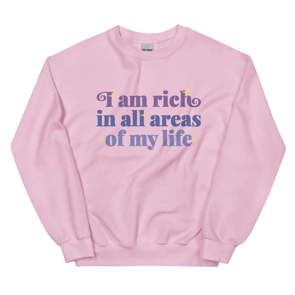 I Am Rich In All Areas Of My Life Sweatshirt - Light Pink Color - https://ascensionemporium.net