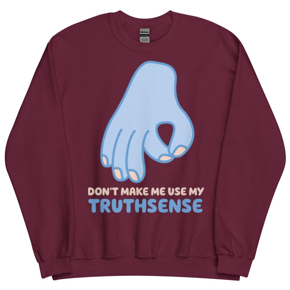 Don't Make Me Use My Truthsense Sweatshirt - Maroon Color - https://ascensionemporium.net