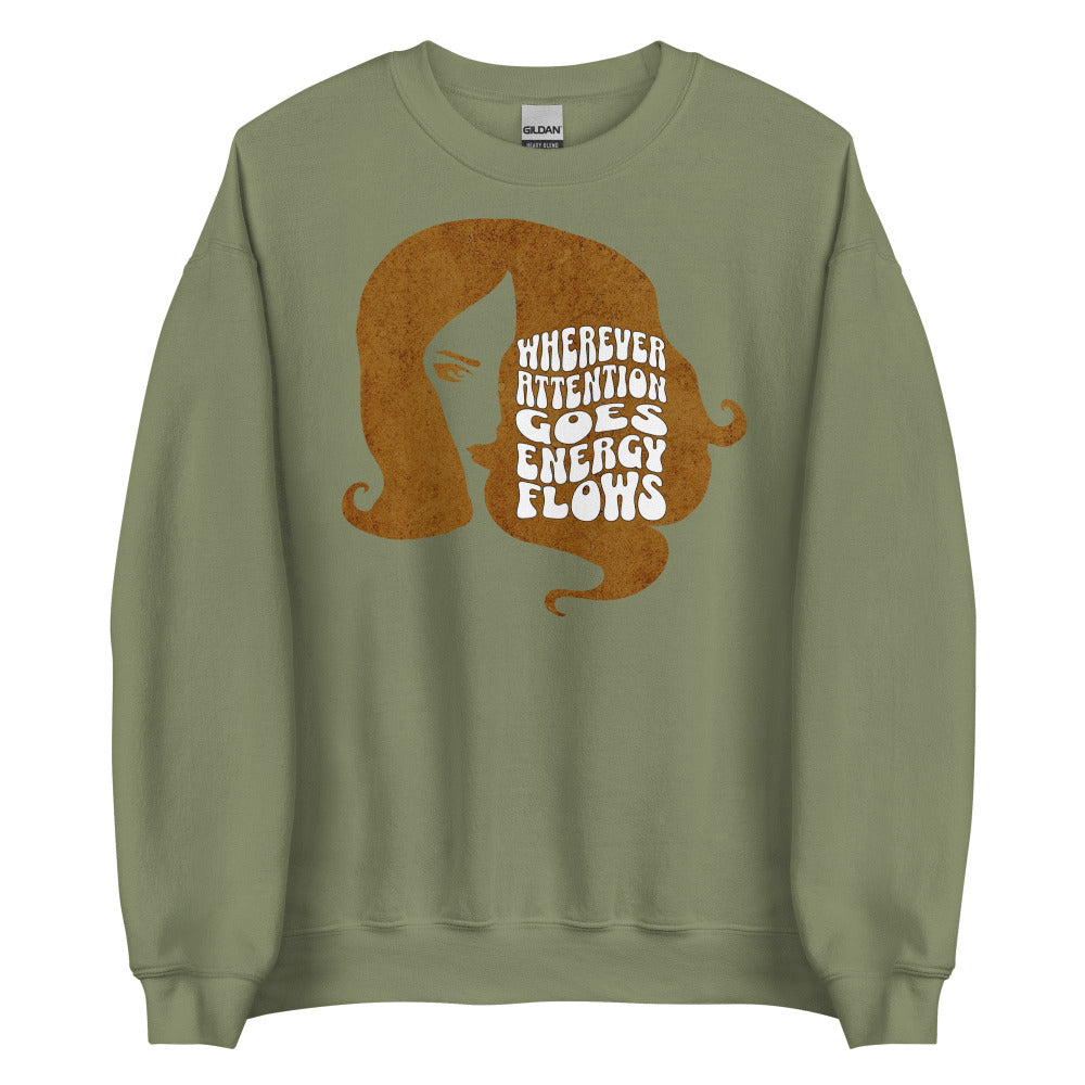 Wherever Attention Goes Energy Flows Sweatshirt - Military Green Color