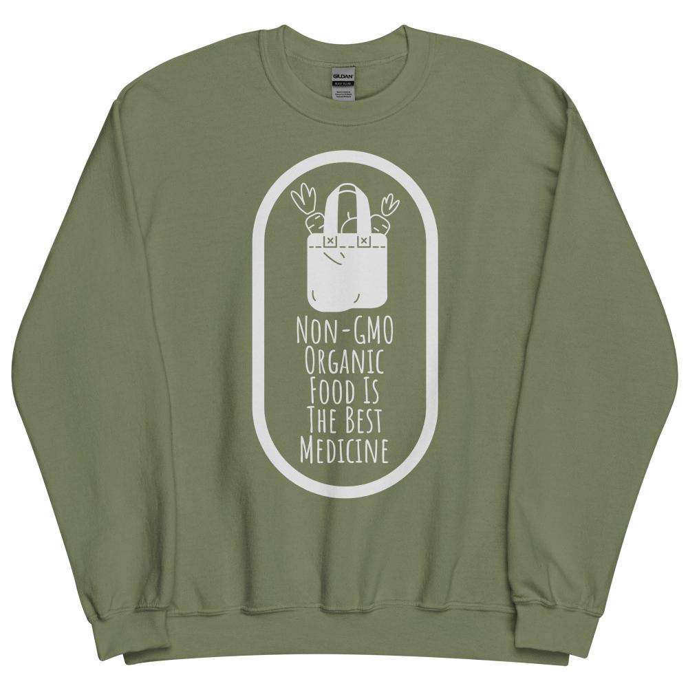 Non-GMO Organic Food Is The Best Medicine Sweatshirt - Military Green Color - https://ascensionemporium.net