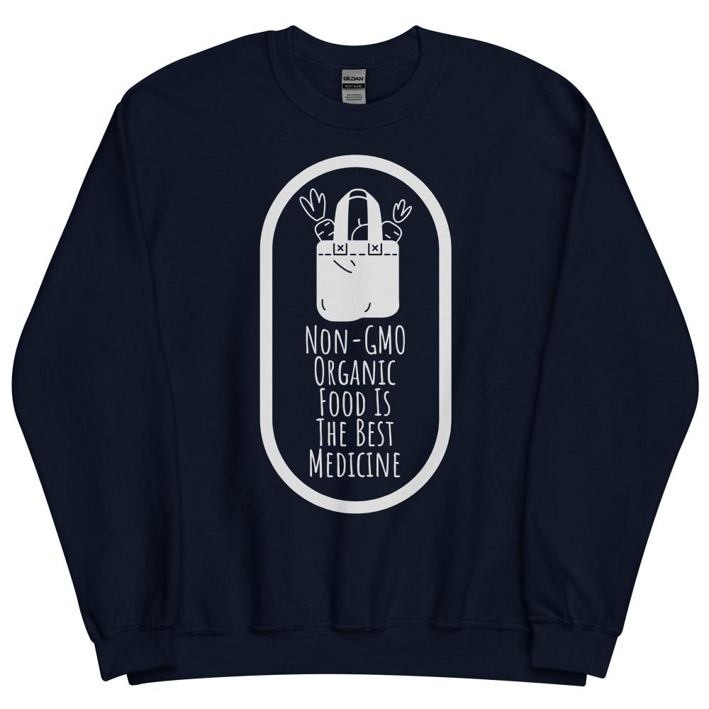 Non-GMO Organic Food Is The Best Medicine Sweatshirt - Navy Color - https://ascensionemporium.net