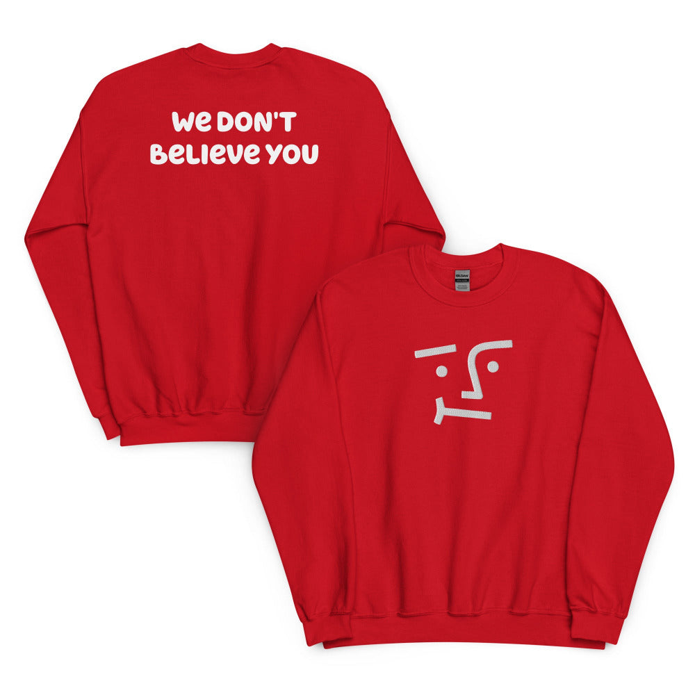 We Don't Believe You Embroidered Sweatshirt - Red Color - https://ascensionemporium.net