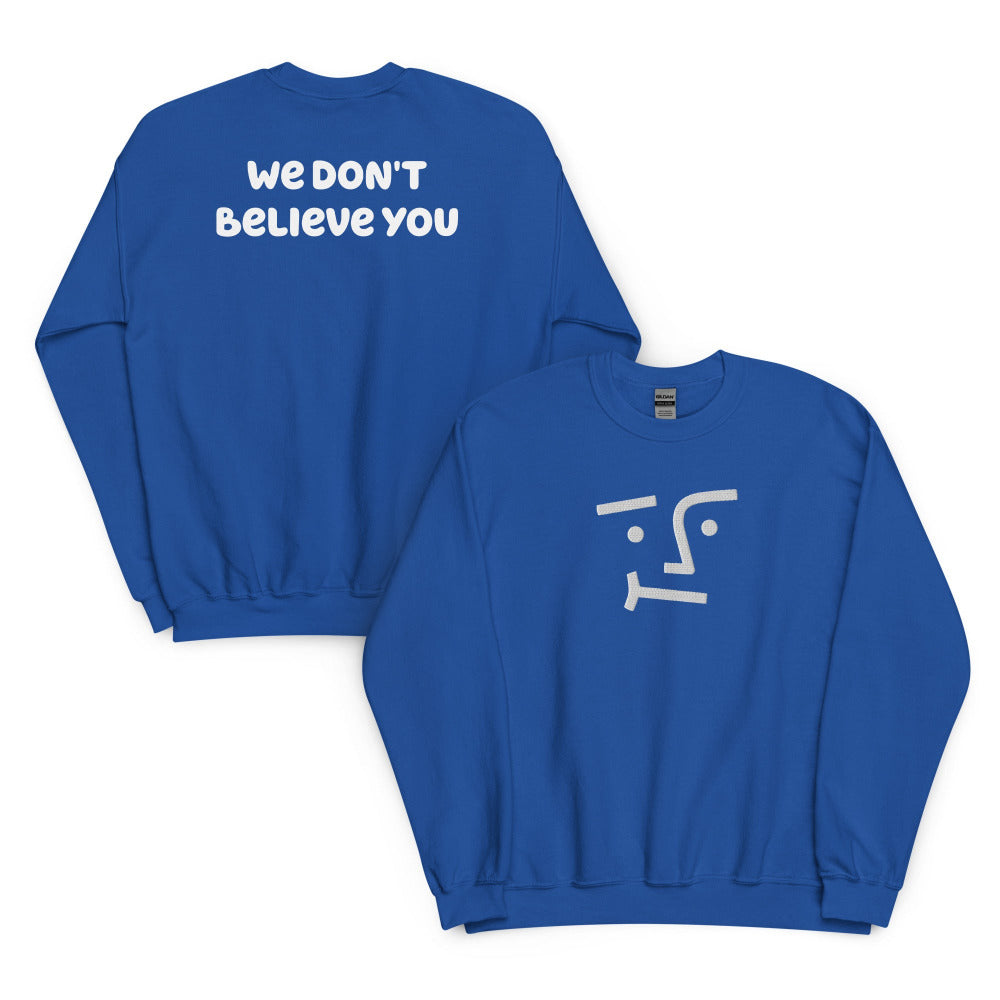 We Don't Believe You Embroidered Sweatshirt - Royal Color - https://ascensionemporium.net