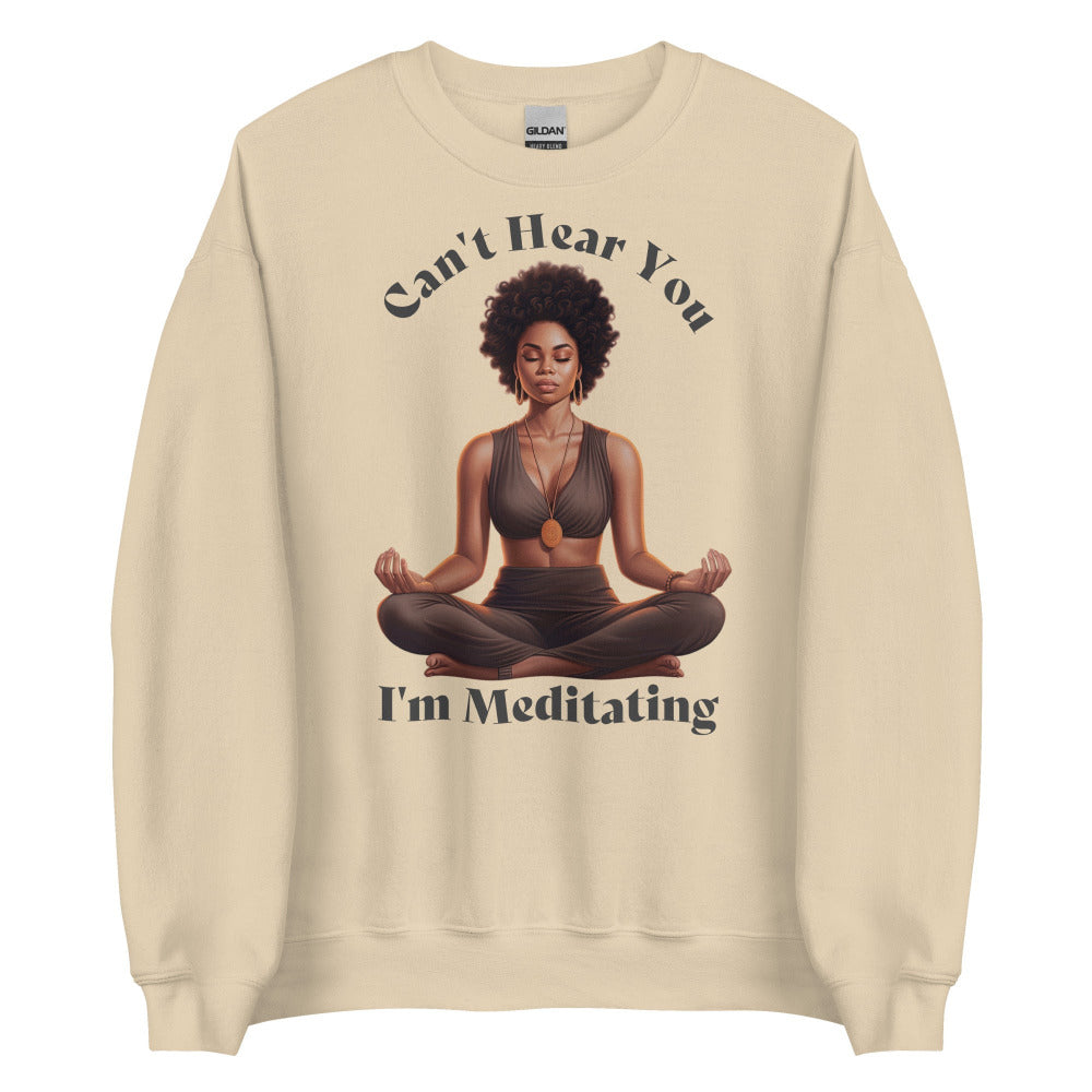 Can't Hear You I'm Meditating Sweathshirt - Sand Color
