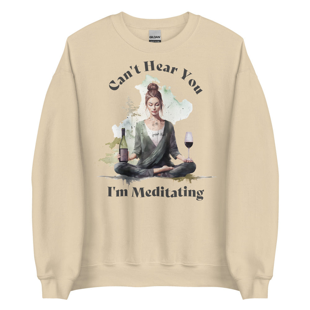 Can't Hear You I'm Meditating Sweatshirt -  Sand Color