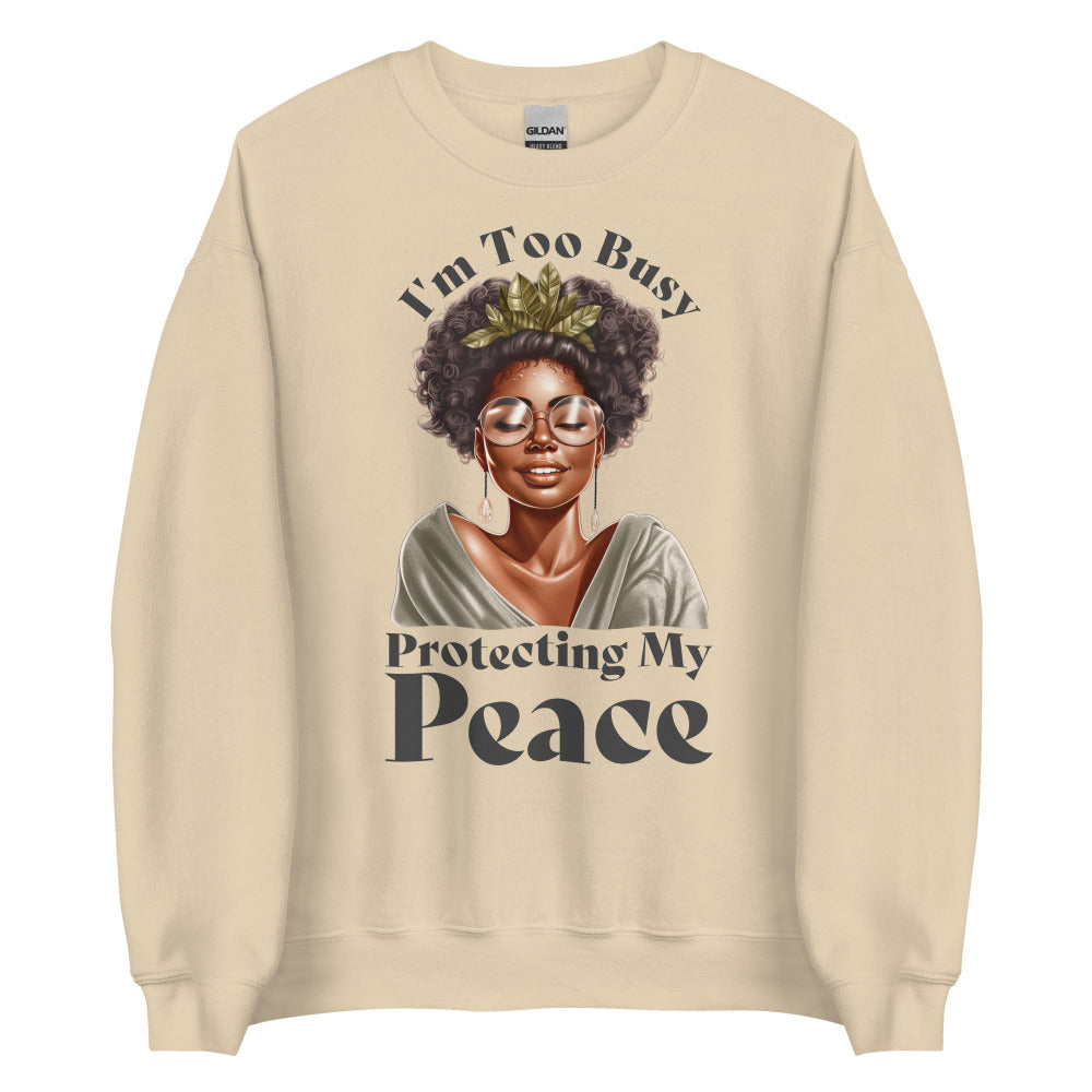 I'm Too Busy Protecting My Peace Sweatshirt - Sand Color